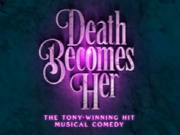 Death Becomes Her (12+) at Dr. Phillips Center — Walt Disney Theater
