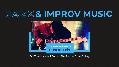 3rd Thursday Jazz: Thomas Milovac’s Lustre Trio: Jazz & Improvised Music at The Falcon Bar & Gallery — Sep 17, 2026