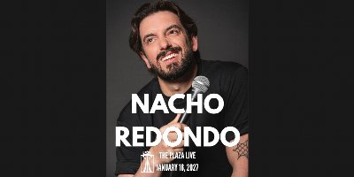 Nacho Redondo at The Plaza Live — Jan 16, 2027