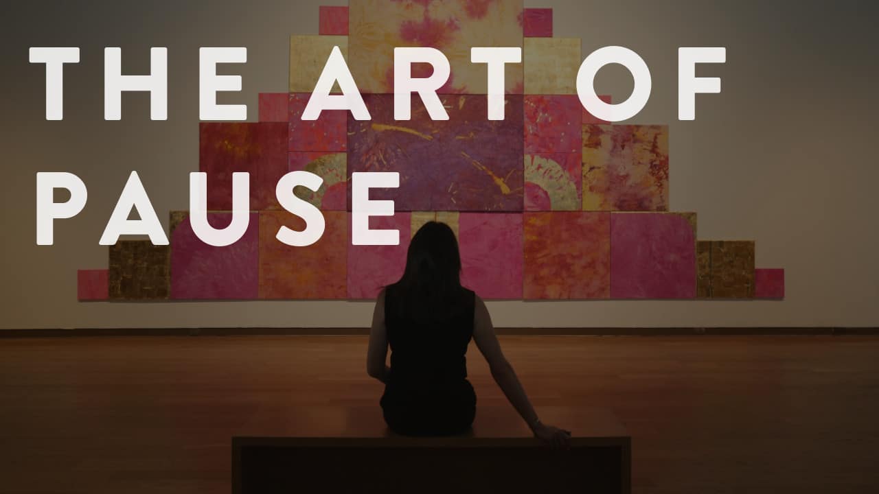 The Art of Pause