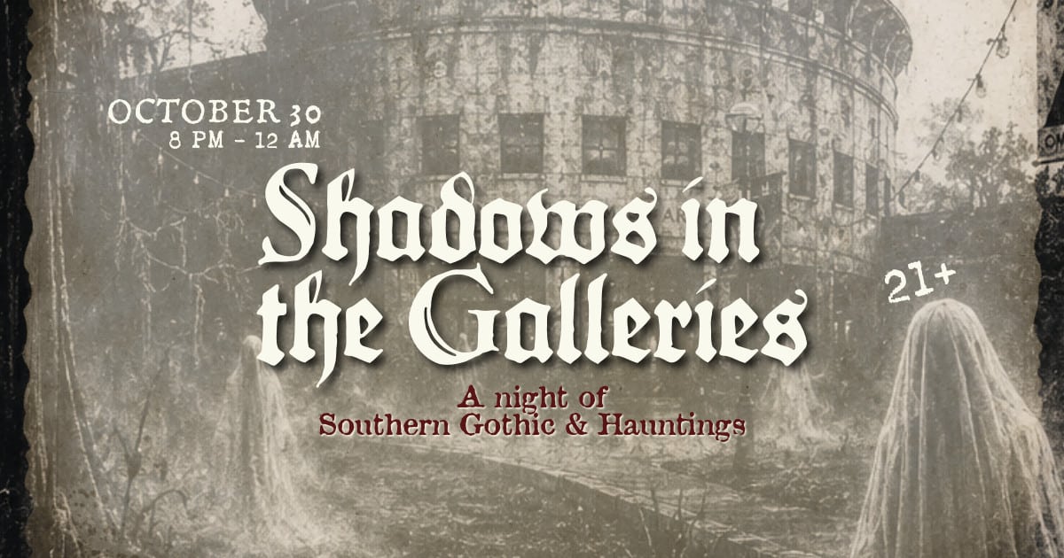Shadows in the Galleries: A night of Southern Gothic & Hauntings