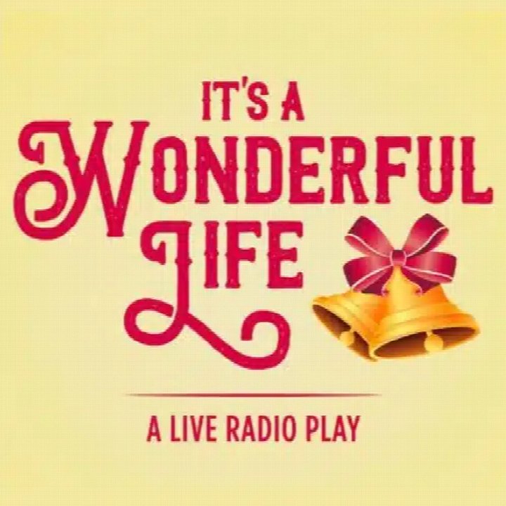 IT’S A WONDERFUL LIFE: A LIVE RADIO PLAY